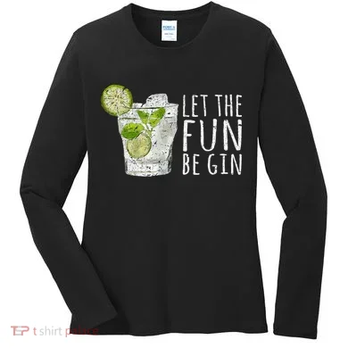 Let The Fun Be Gin Women's Long Sleeve Shirt