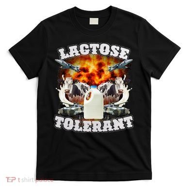 Lactose Tolerant Funny Trending Meme T-Shirt