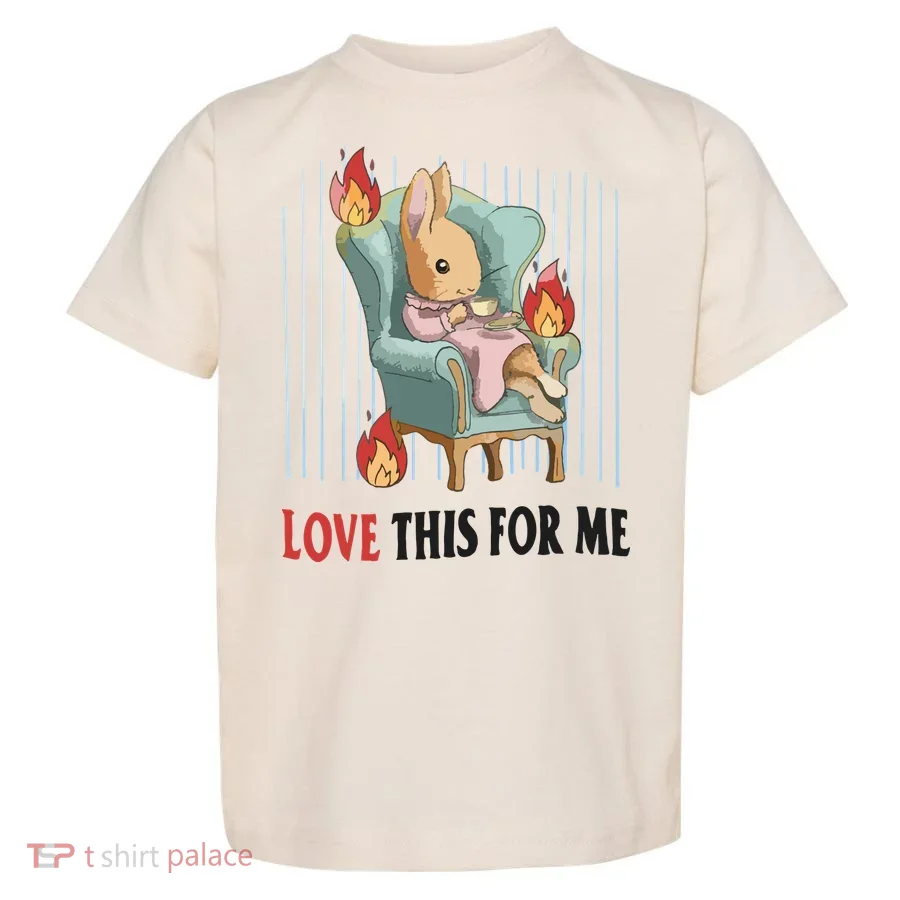 Love This For Me Toddler T-Shirt