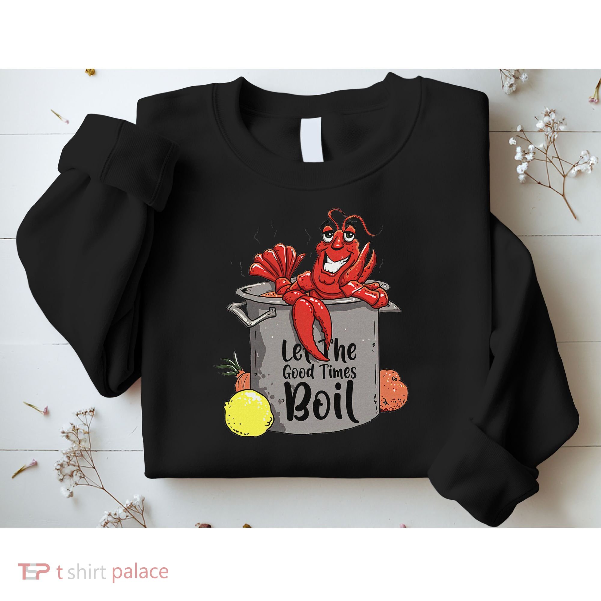 Let The Good Times Boil Funny Crawfish Boil Mardi Gras Cajun Sweatshirt