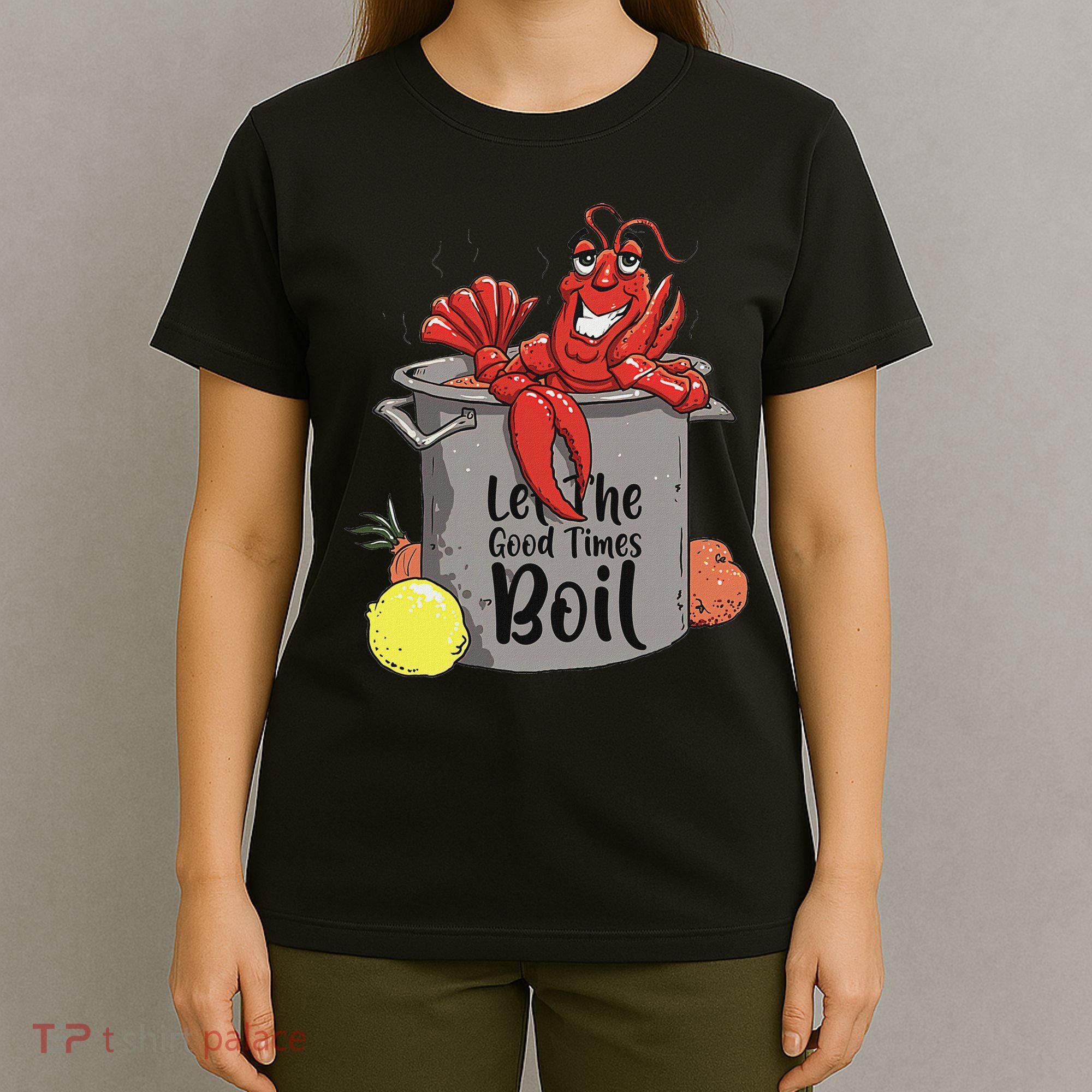 Let The Good Times Boil Funny Crawfish Boil Mardi Gras Cajun T-Shirt
