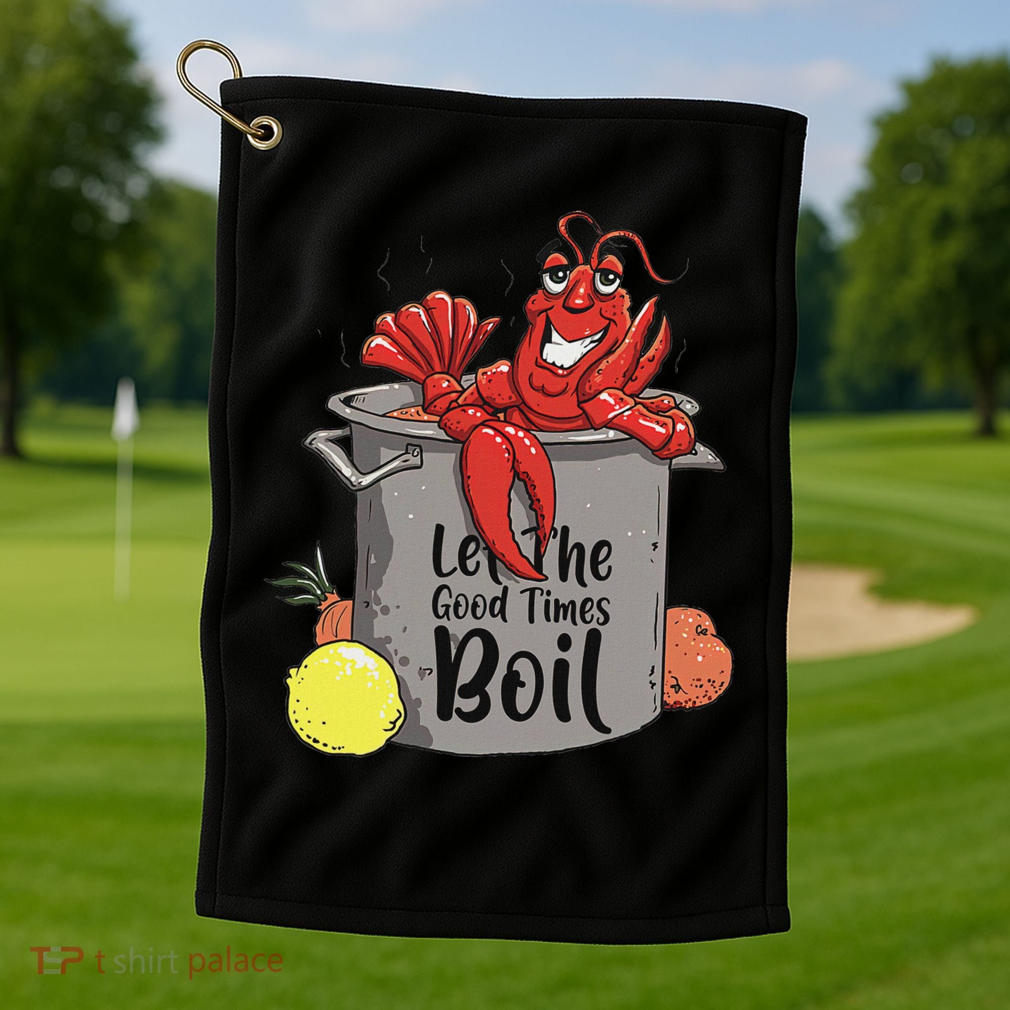 Let The Good Times Boil Funny Crawfish Boil Mardi Gras Cajun Golf Towel