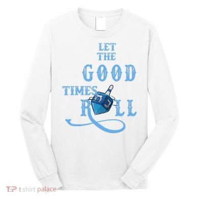 Let The Good Times Roll Raglan Hanukkah Long Sleeve Shirt