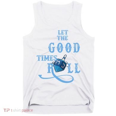 Let The Good Times Roll Raglan Hanukkah Tank Top