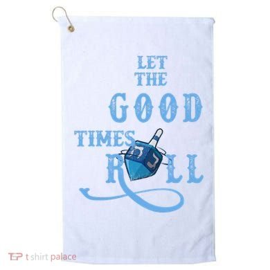 Let The Good Times Roll Raglan Hanukkah Golf Towel