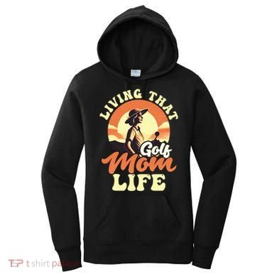 Living That Golf Mom Life Design Golfing Mom Gift Women's Hoodie