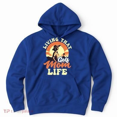 Living That Golf Mom Life Design Golfing Mom Gift Hoodie