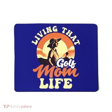 Living That Golf Mom Life Design Golfing Mom Gift Mousepad