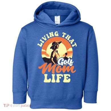 Living That Golf Mom Life Design Golfing Mom Gift Toddler Hoodie
