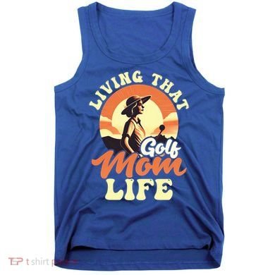 Living That Golf Mom Life Design Golfing Mom Gift Tank Top