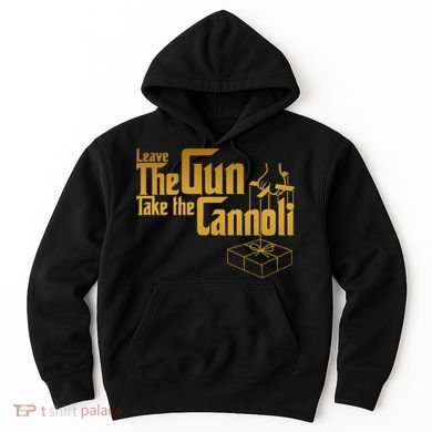 Leave The Gun Take The Cannoli Hoodie