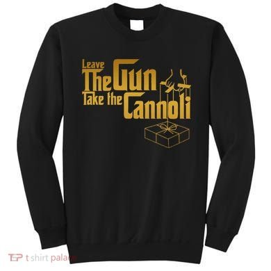 Leave The Gun Take The Cannoli Sweatshirt