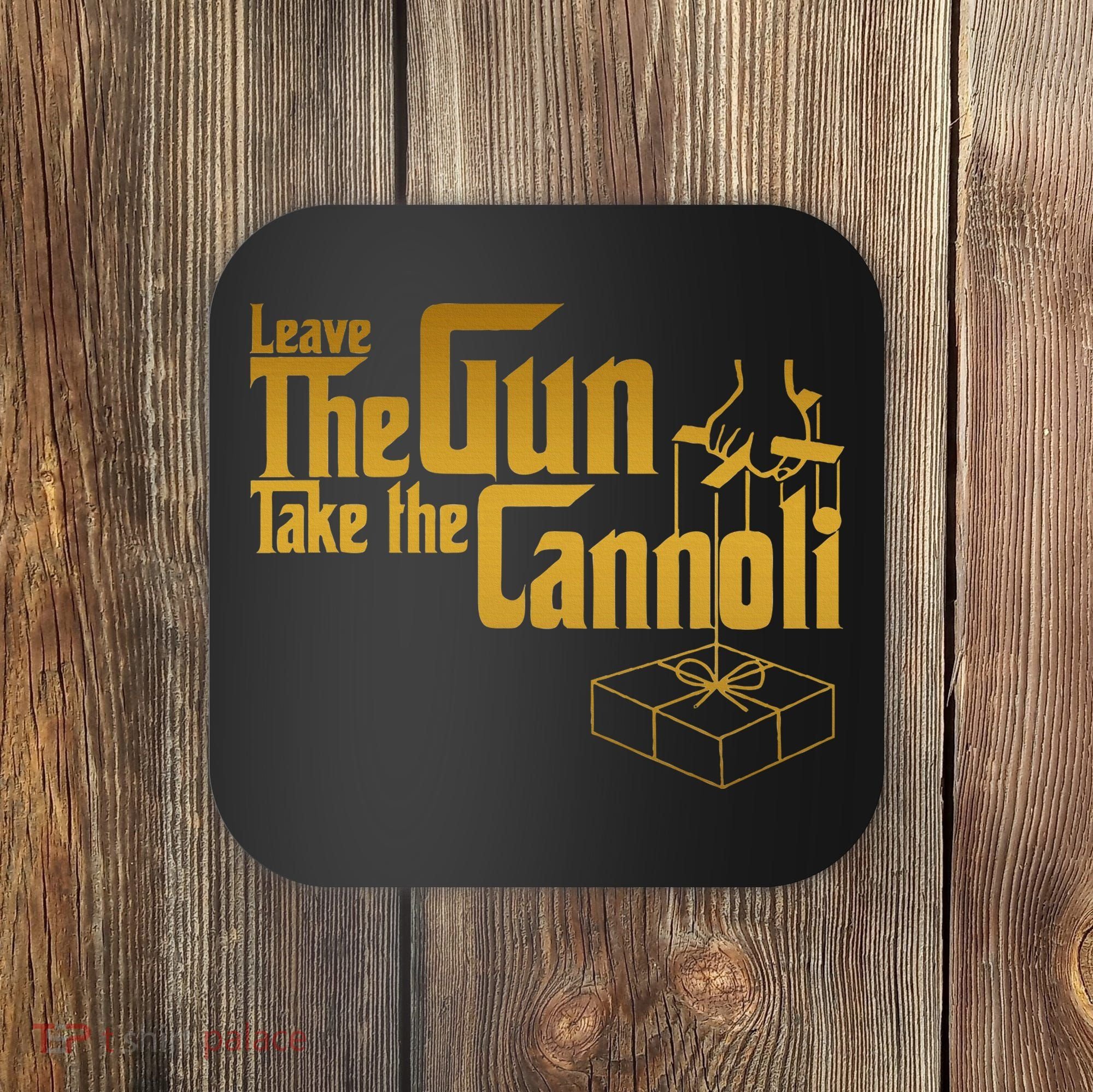 Leave The Gun Take The Cannoli Coaster