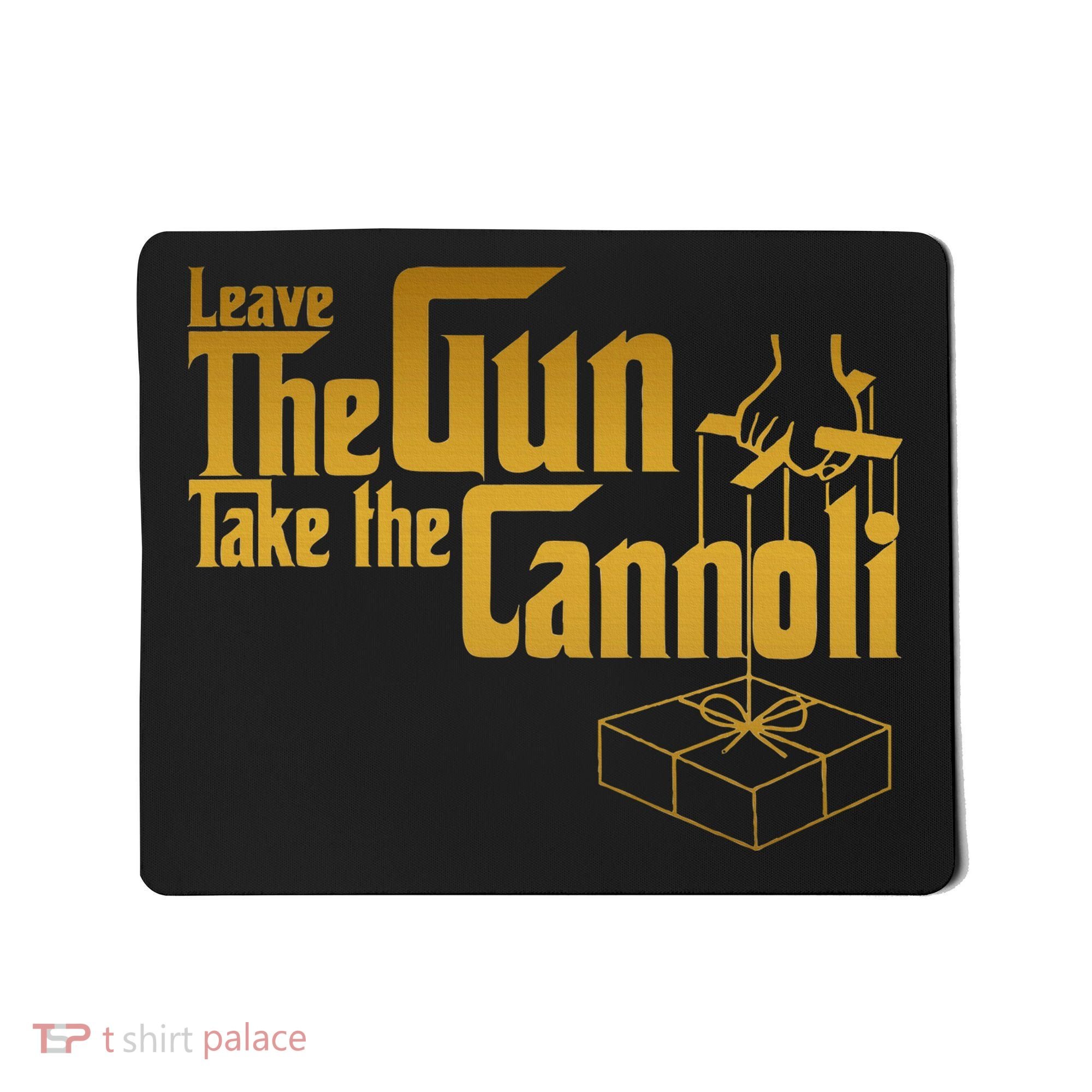 Leave The Gun Take The Cannoli Mousepad
