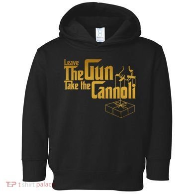 Leave The Gun Take The Cannoli Toddler Hoodie