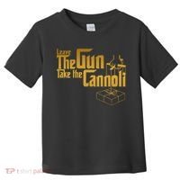 Leave The Gun Take The Cannoli Toddler T-Shirt thumb 0