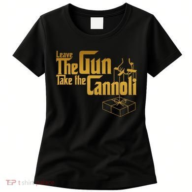Leave The Gun Take The Cannoli Women's T-Shirt