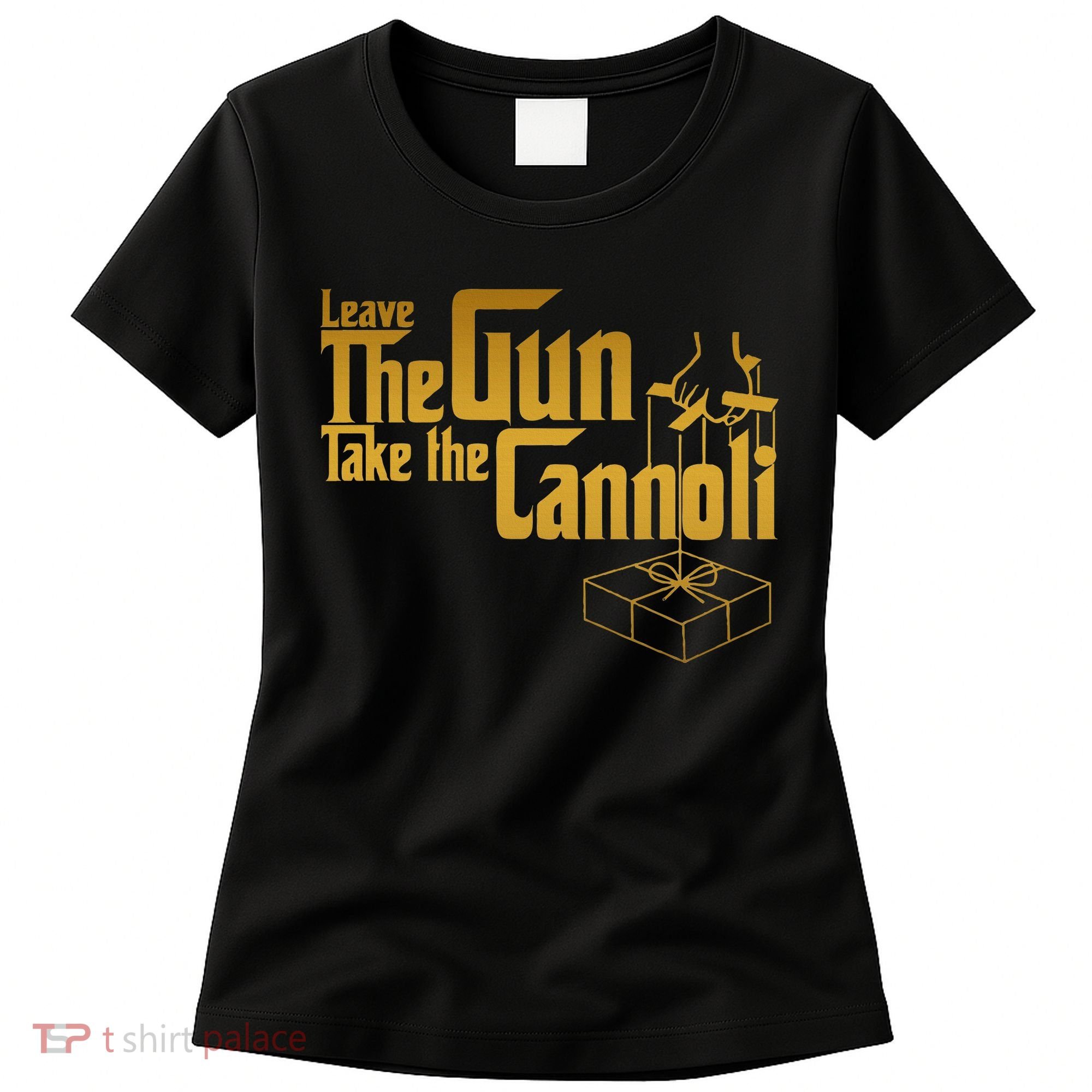 Leave The Gun Take The Cannoli Women's T-Shirt