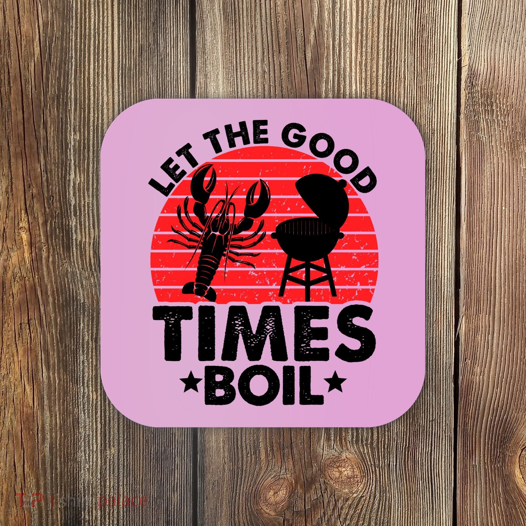 Let The Good Times Boil Funny Crawfish Coaster