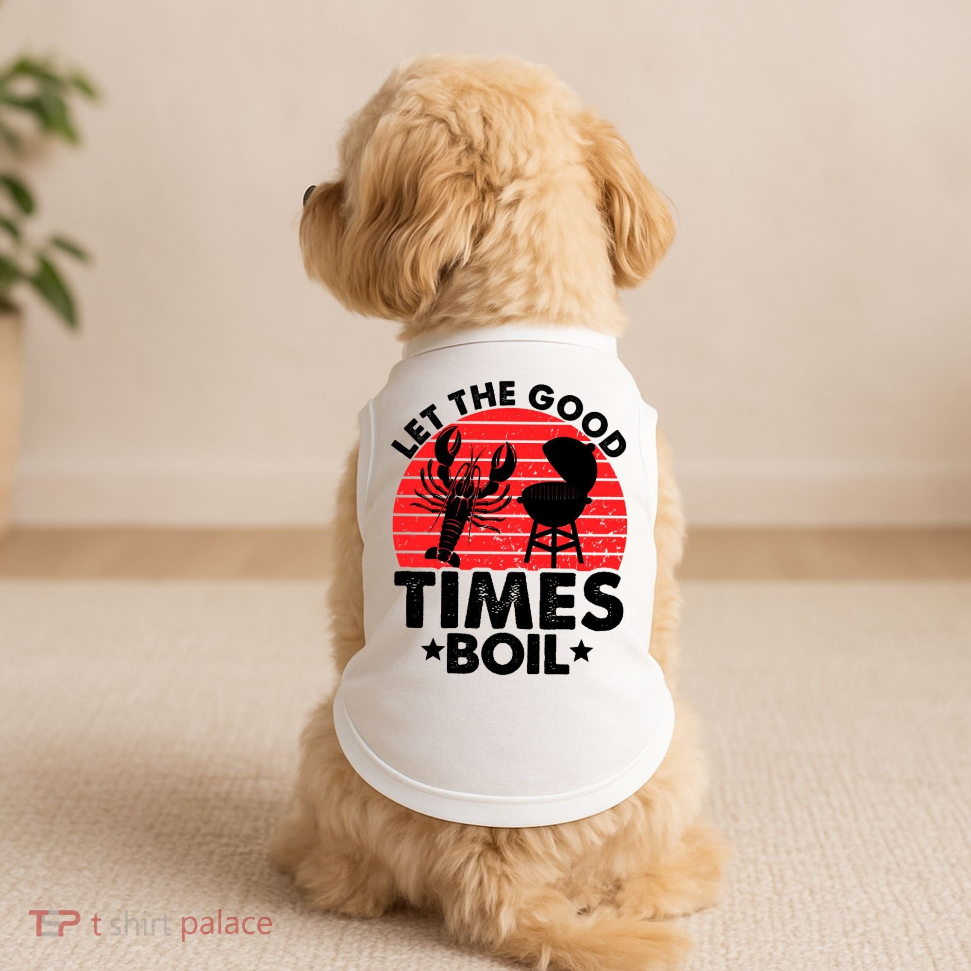 Let The Good Times Boil Funny Crawfish Doggie Tank