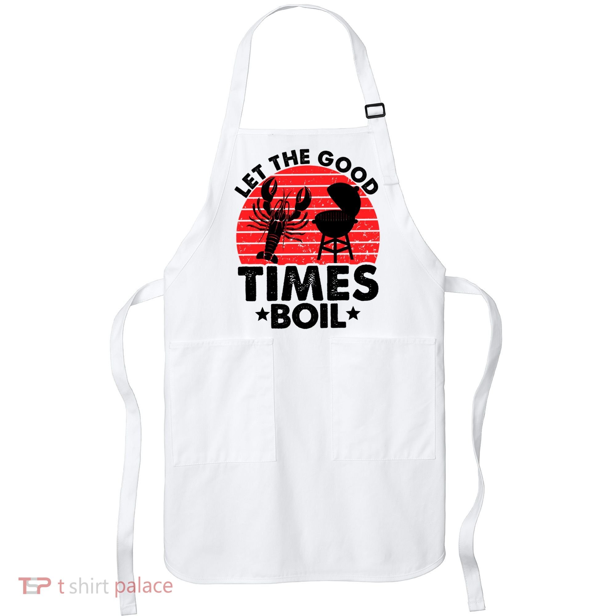 Let The Good Times Boil Funny Crawfish Apron