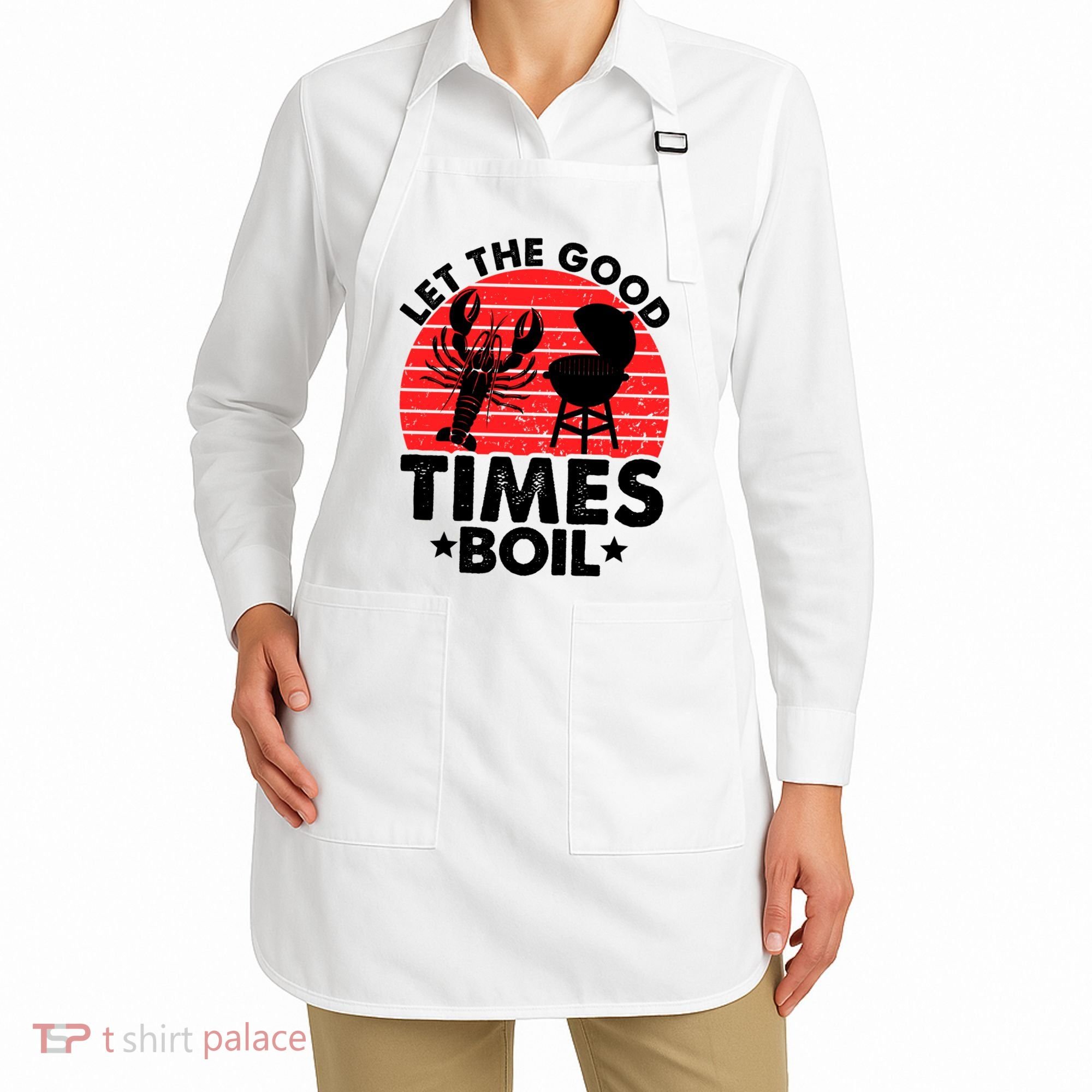 Let The Good Times Boil Funny Crawfish Apron
