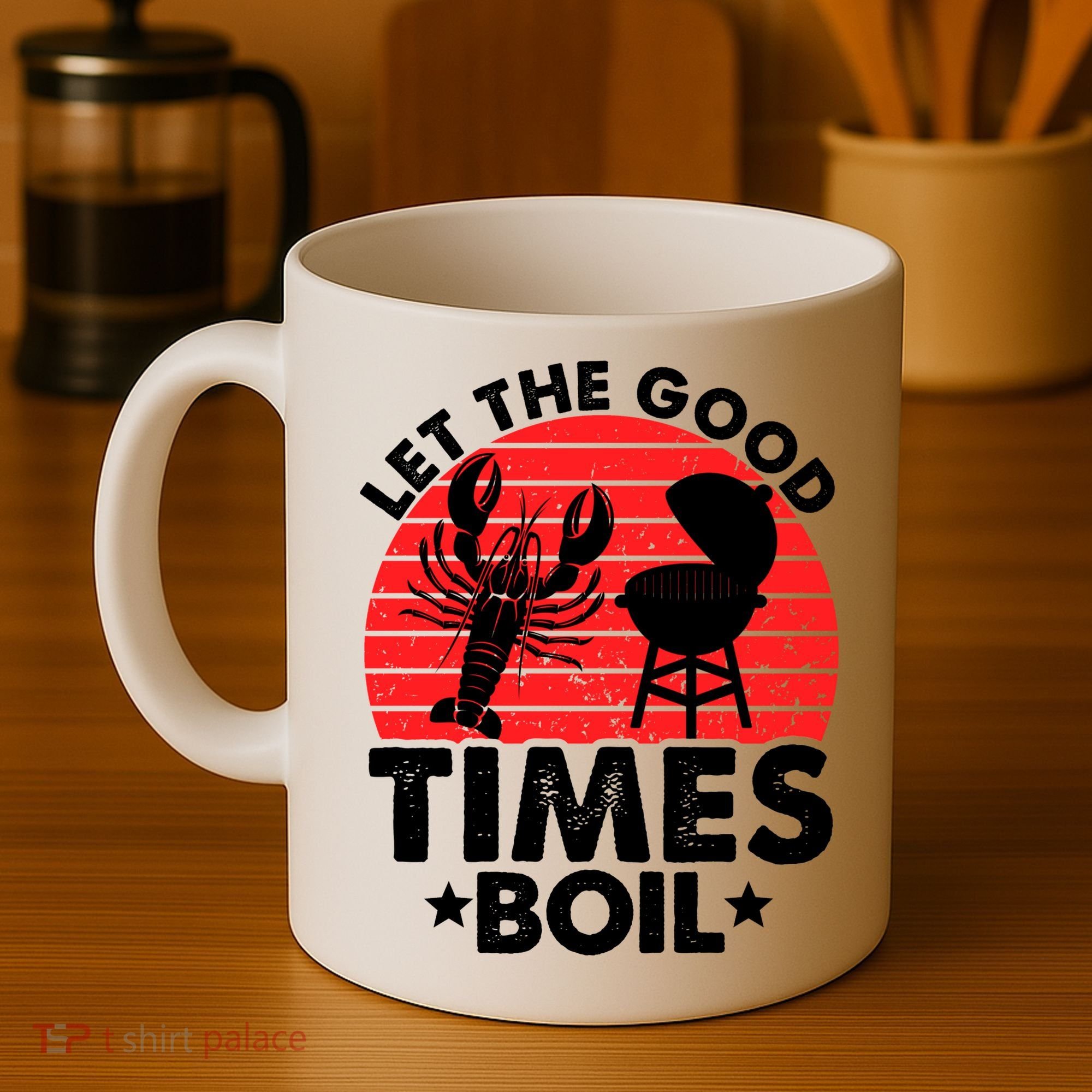 Let The Good Times Boil Funny Crawfish Coffee Mug