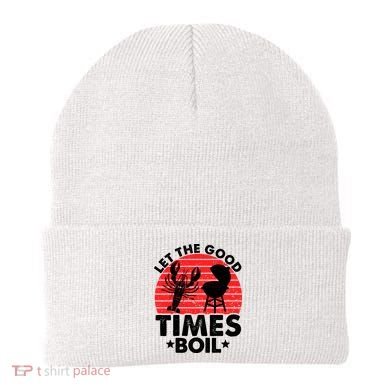 Let The Good Times Boil Funny Crawfish Beanie