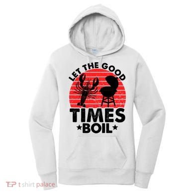 Let The Good Times Boil Funny Crawfish Women's Hoodie