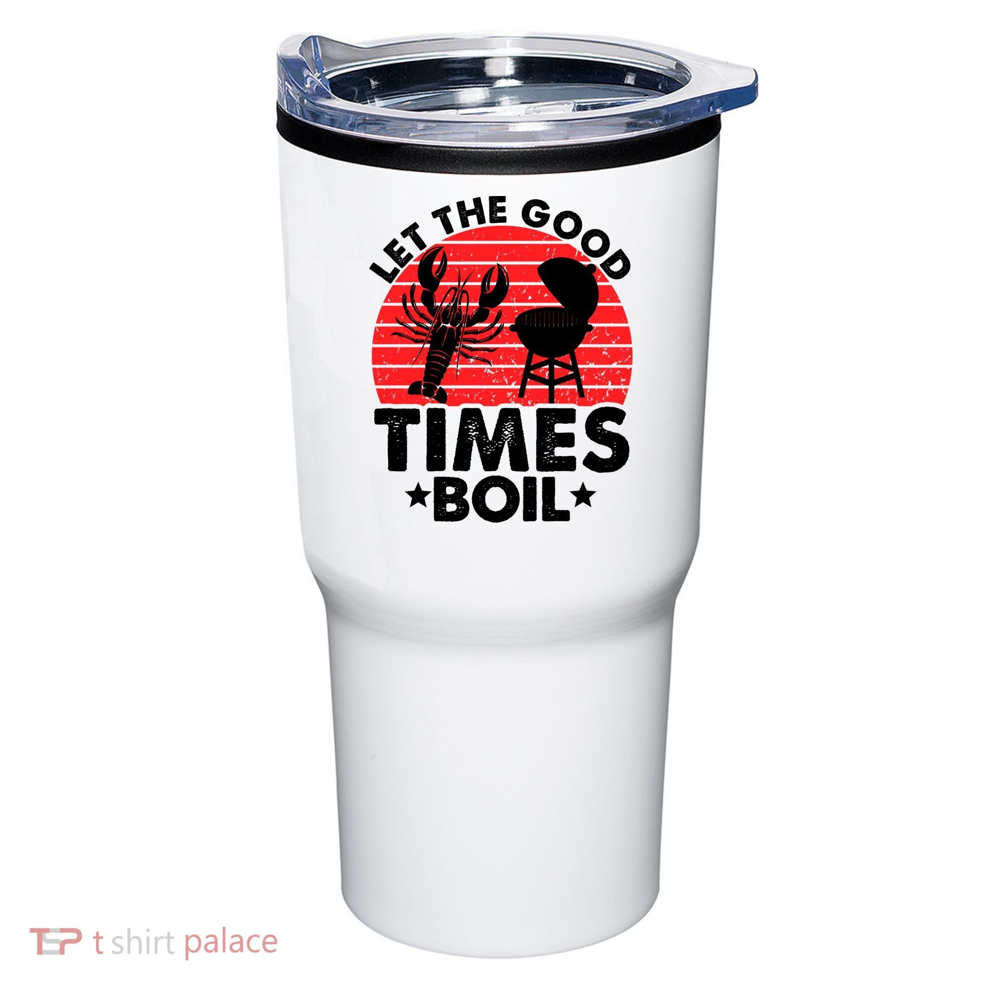 Let The Good Times Boil Funny Crawfish Tumbler