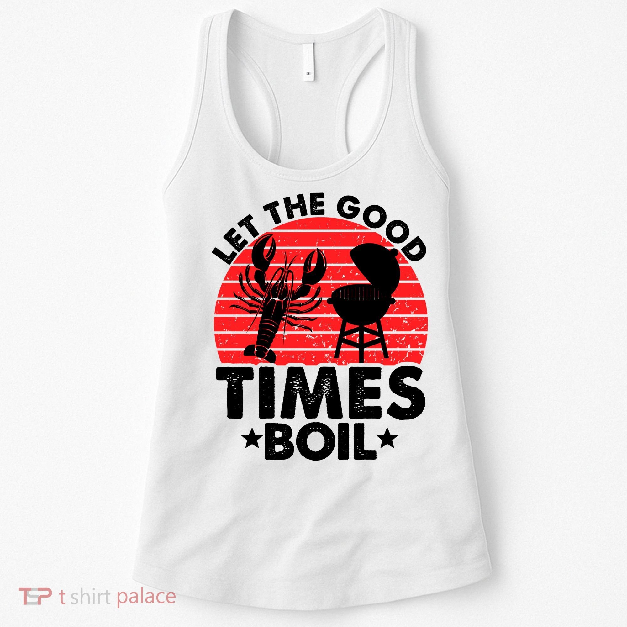 Let The Good Times Boil Funny Crawfish Women's Tank Top