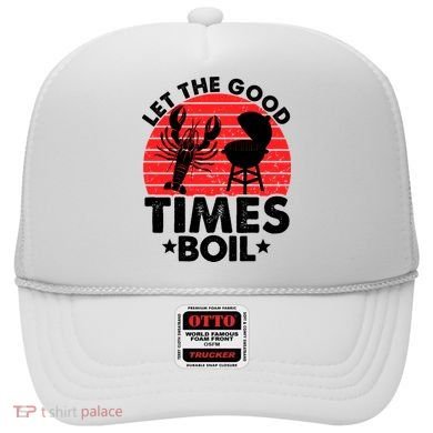 Let The Good Times Boil Funny Crawfish Hat