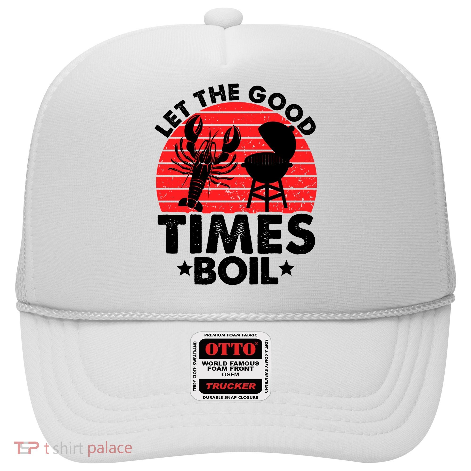 Let The Good Times Boil Funny Crawfish Hat