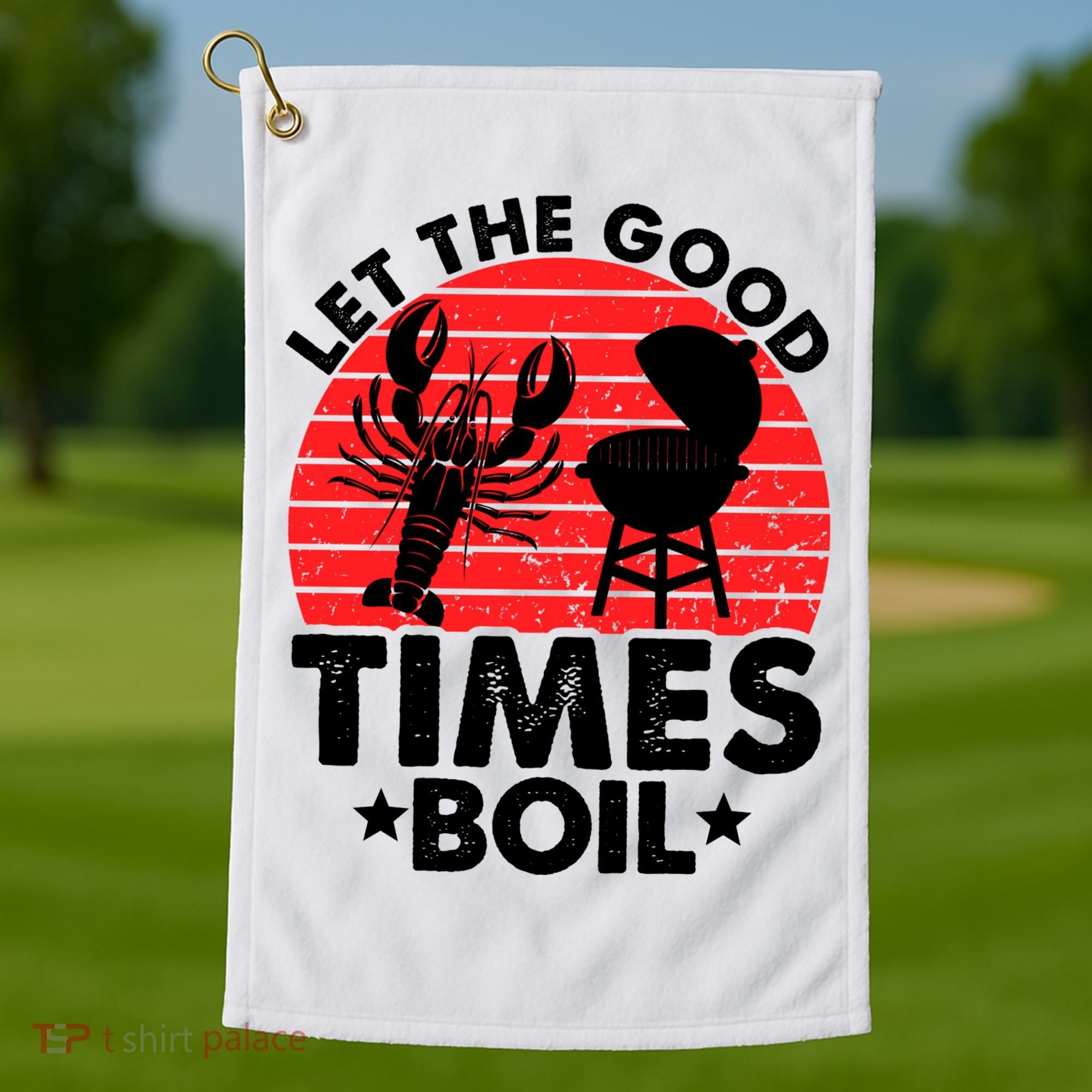 Let The Good Times Boil Funny Crawfish Golf Towel