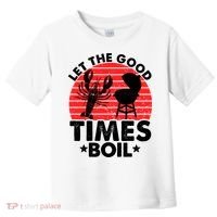 Let The Good Times Boil Funny Crawfish Toddler T-Shirt thumb 0