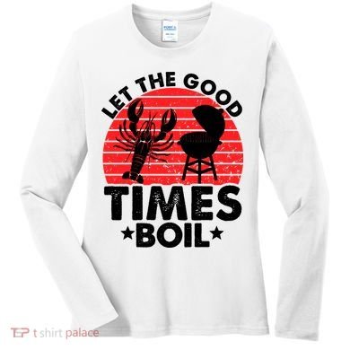 Let The Good Times Boil Funny Crawfish Women's Long Sleeve Shirt