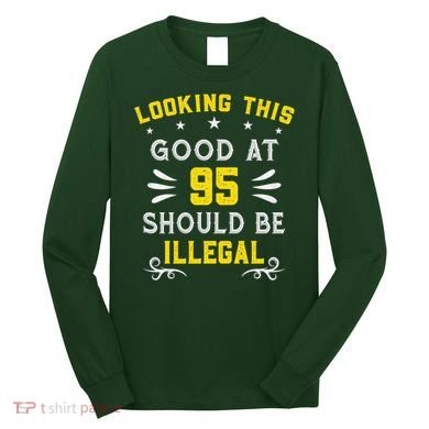 Looking This Good At 95 Years Old 95th Birthday Long Sleeve Shirt