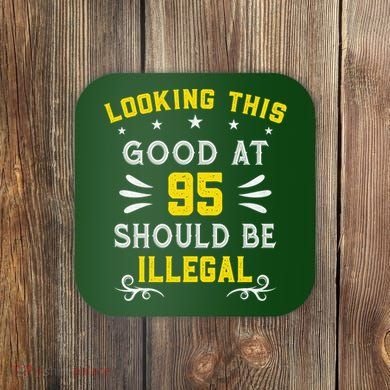 Looking This Good At 95 Years Old 95th Birthday Coaster