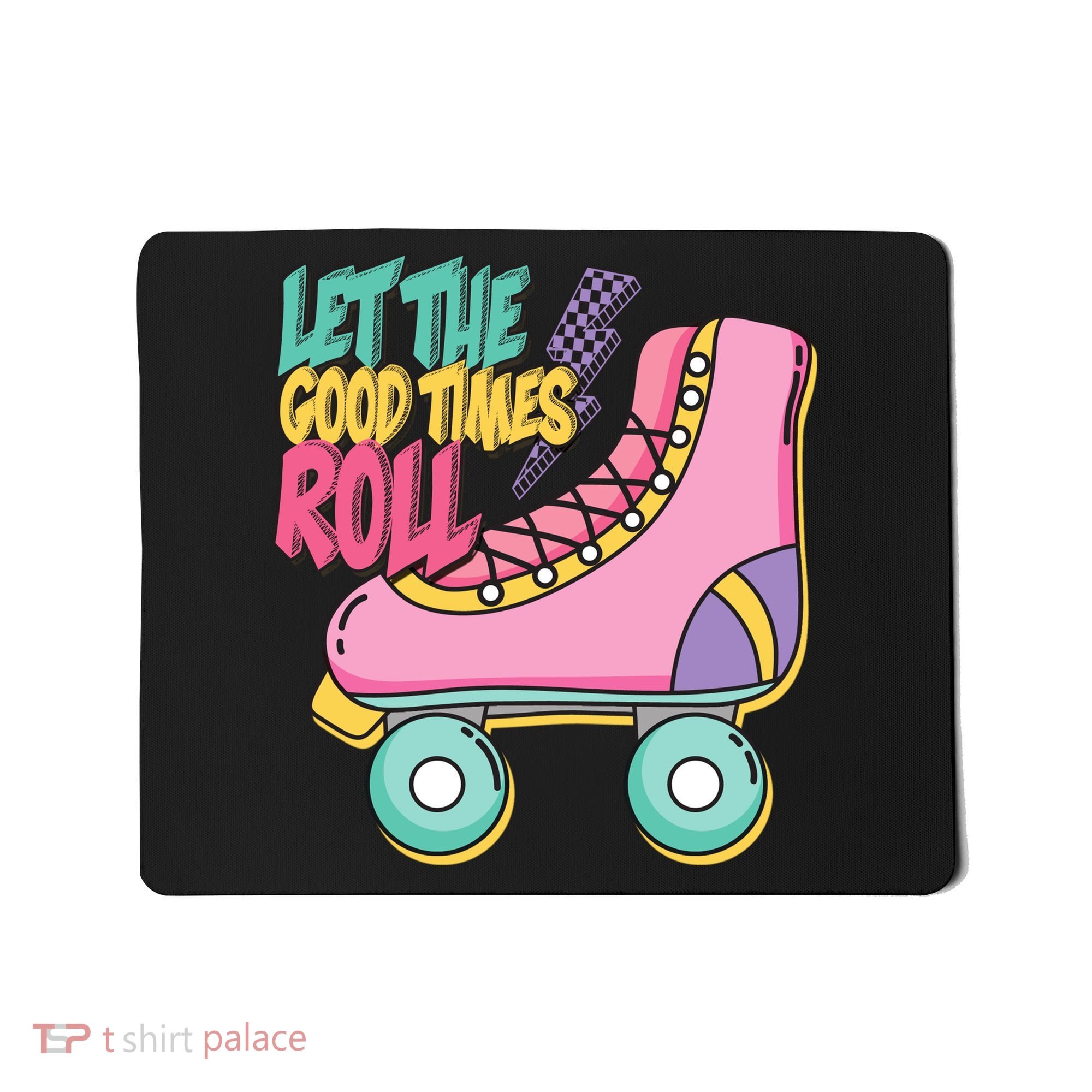 Let The Good Times Roll 80s Retro Roller Skate Mousepad