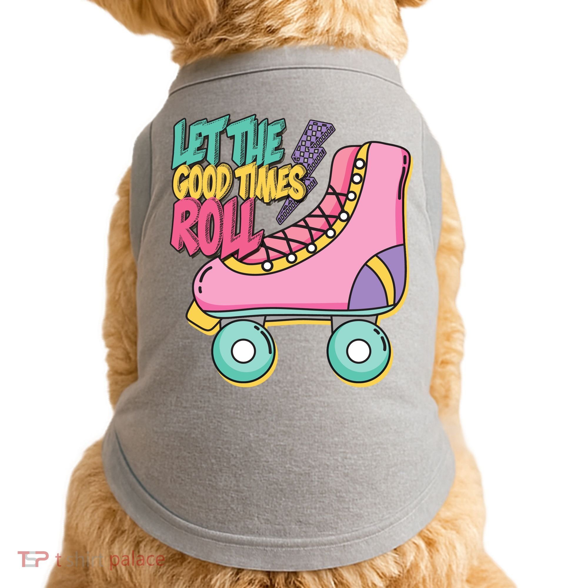 Let The Good Times Roll 80s Retro Roller Skate Doggie Tank