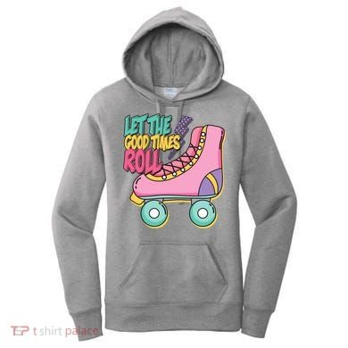 Let The Good Times Roll 80s Retro Roller Skate Women's Hoodie