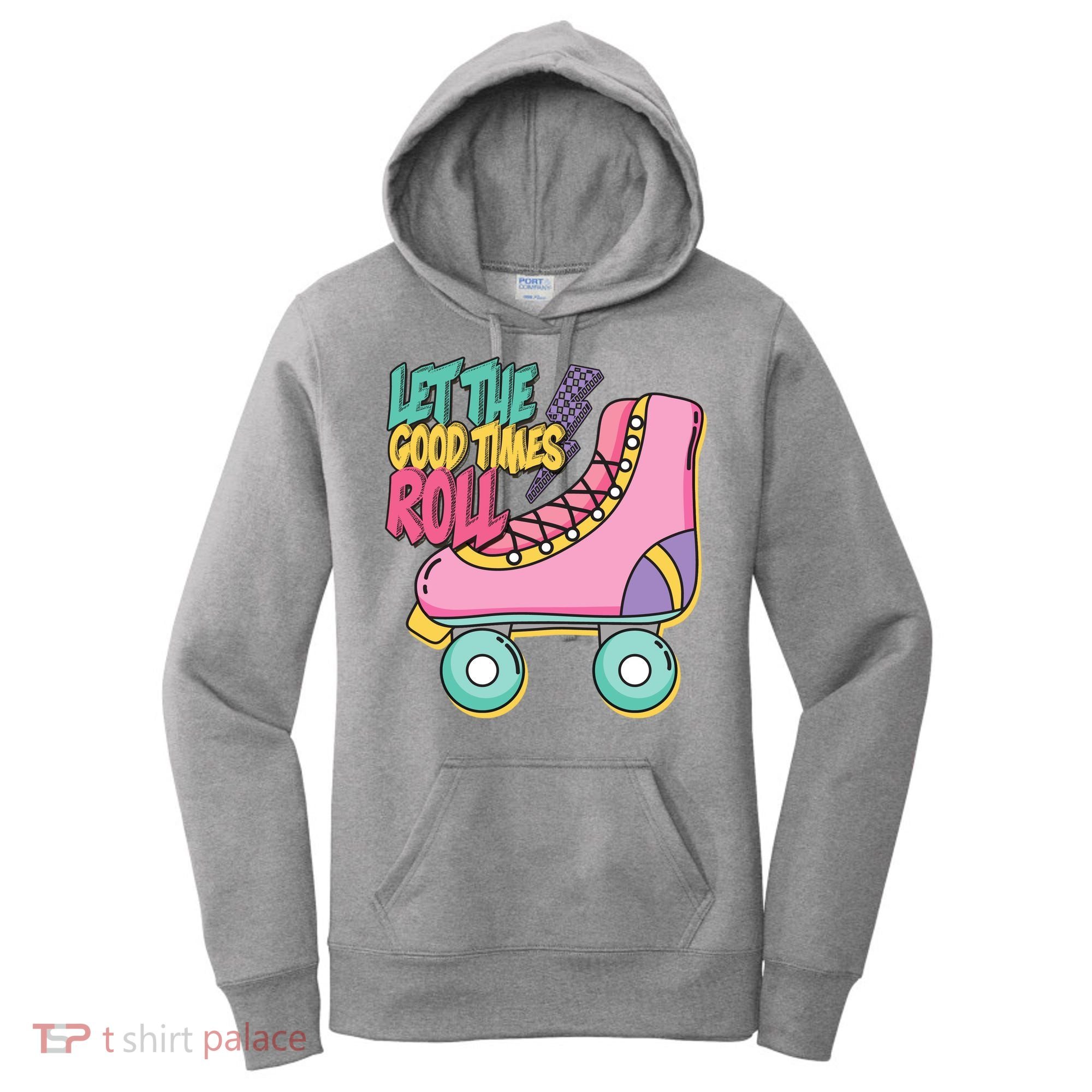 Let The Good Times Roll 80s Retro Roller Skate Women's Hoodie