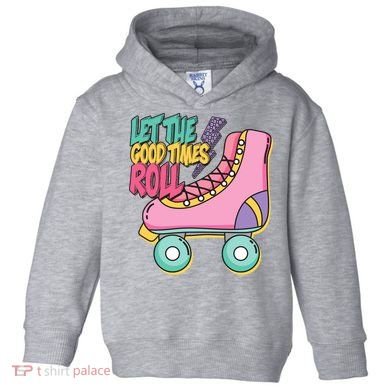 Let The Good Times Roll 80s Retro Roller Skate Toddler Hoodie