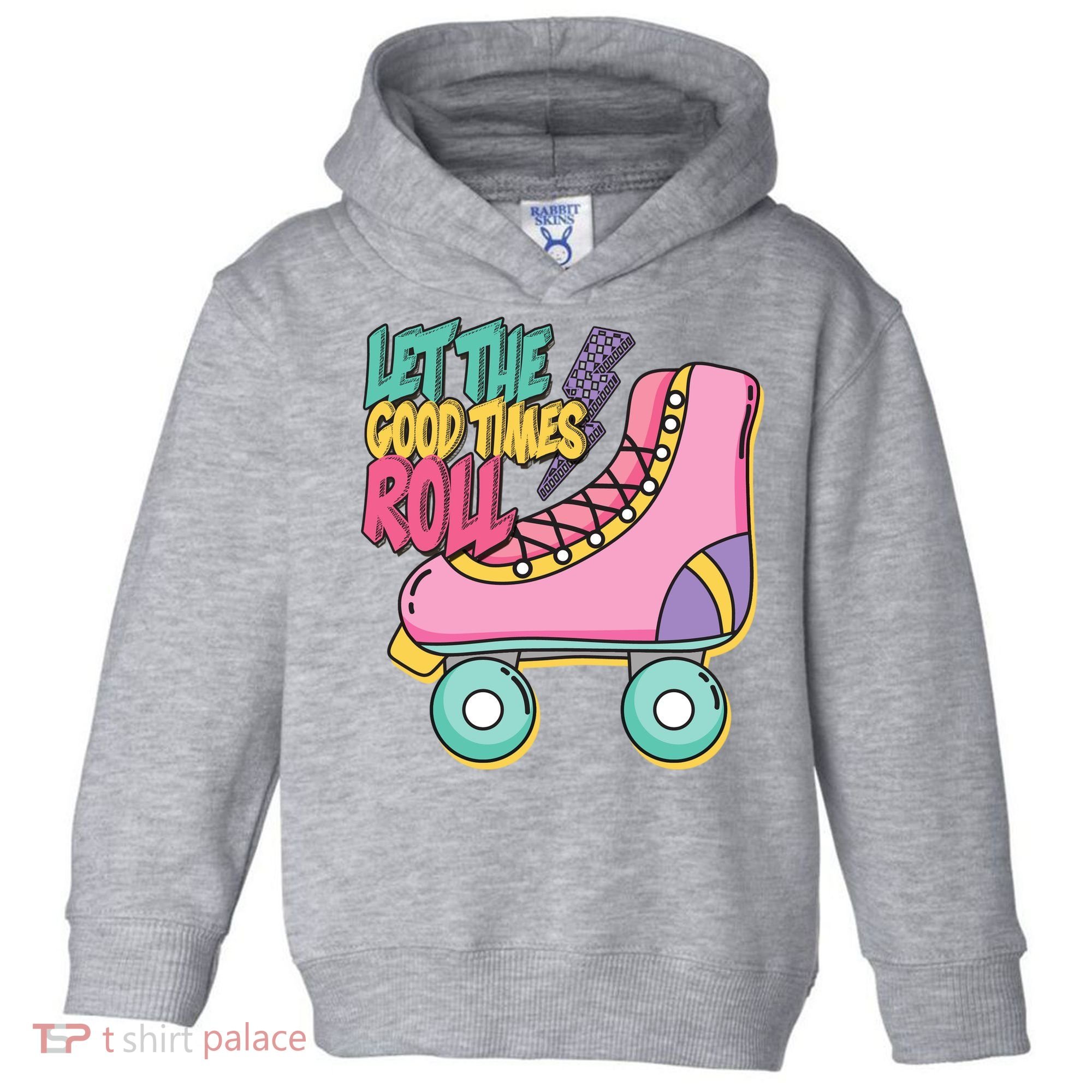 Let The Good Times Roll 80s Retro Roller Skate Toddler Hoodie