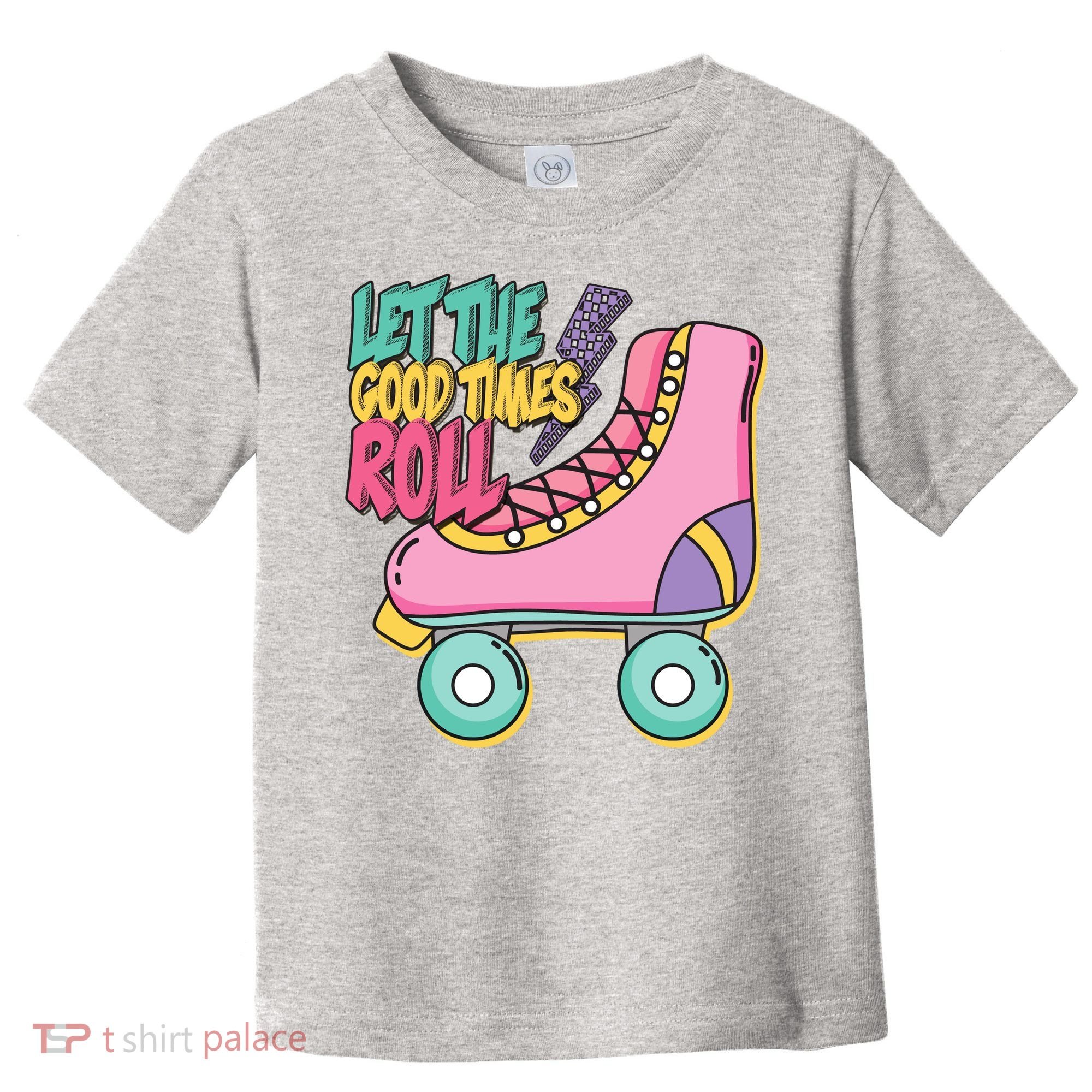 Let The Good Times Roll 80s Retro Roller Skate Toddler T-Shirt