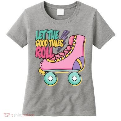 Let The Good Times Roll 80s Retro Roller Skate Women's T-Shirt