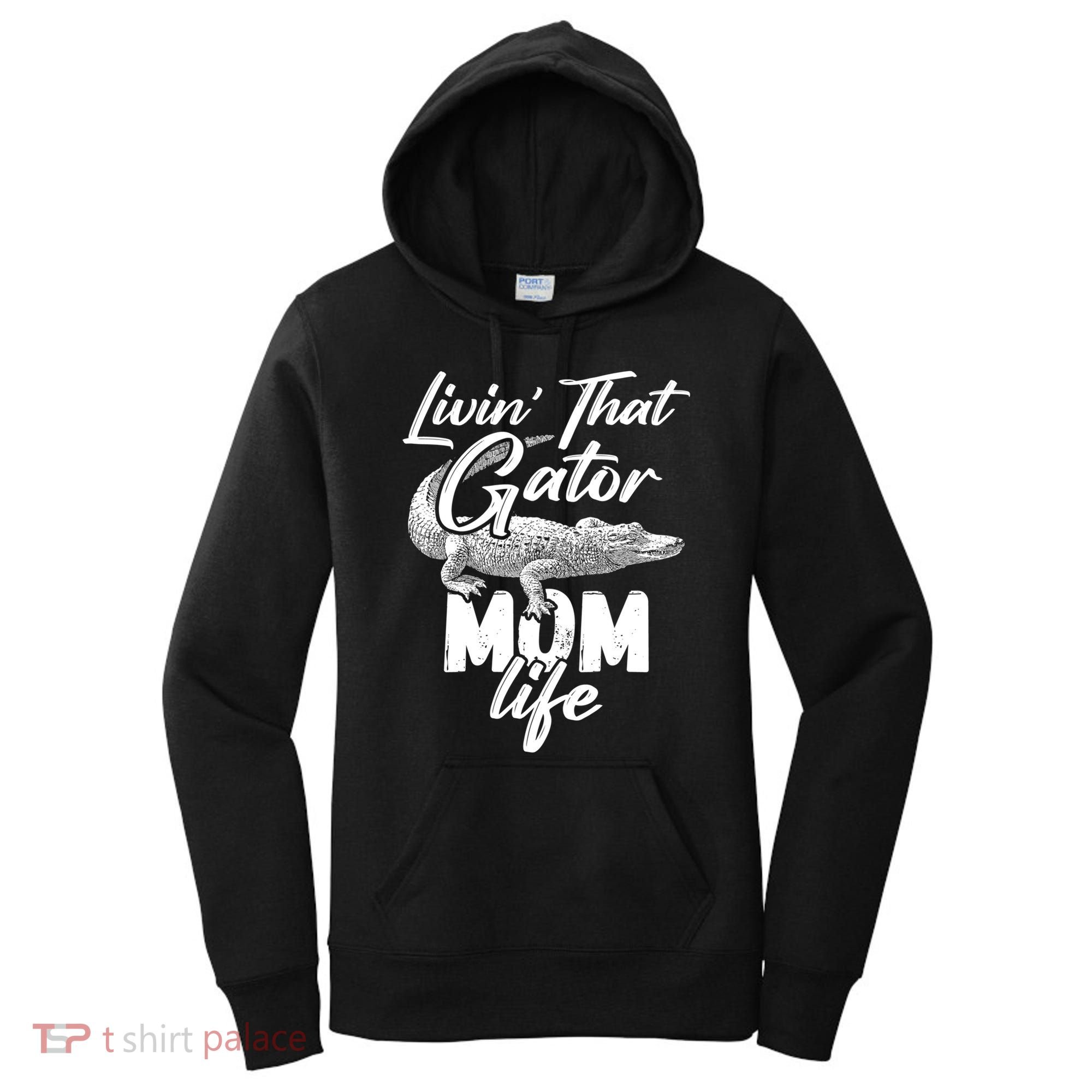 Livin That Gator Mom Life Mother Alligator Gift Women's Hoodie
