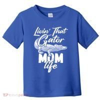 Livin That Gator Mom Life Mother Alligator Gift Toddler T-Shirt thumb 0