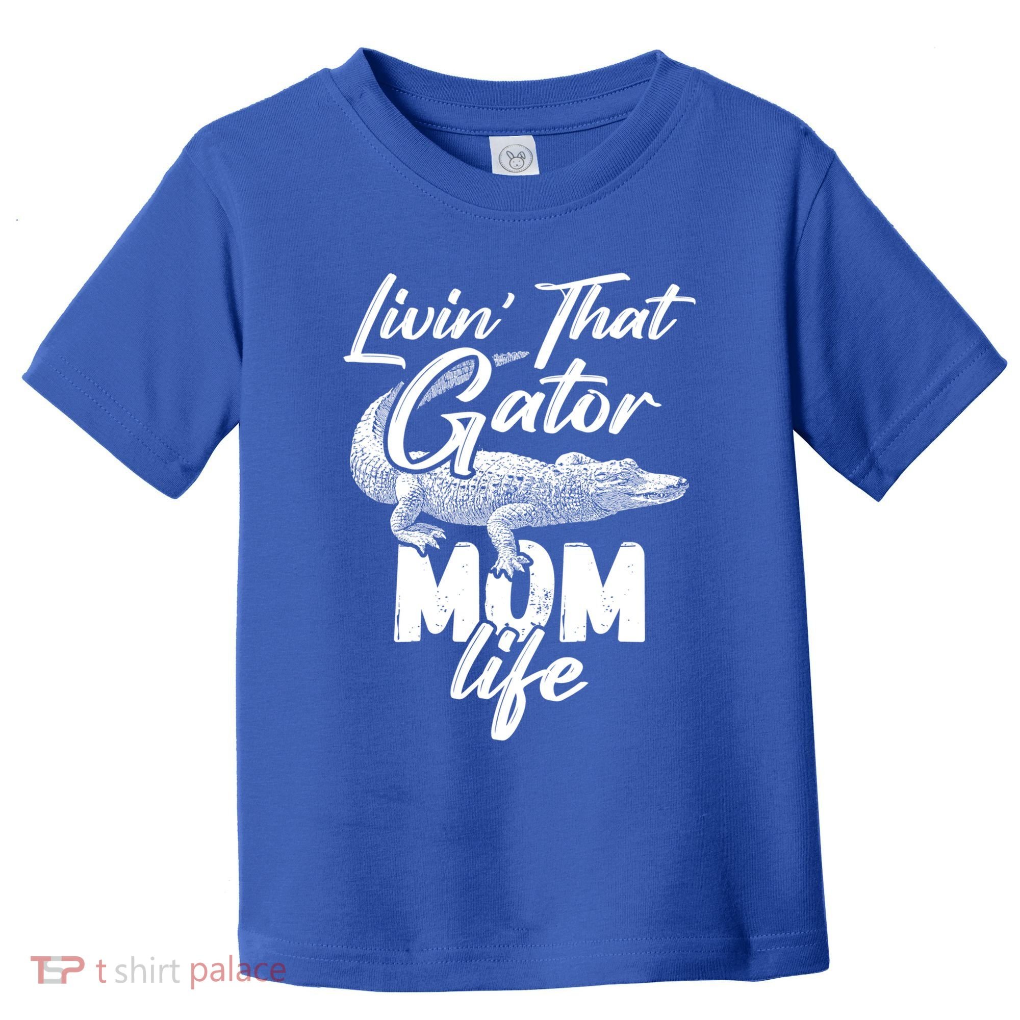 Livin That Gator Mom Life Mother Alligator Gift Toddler T-Shirt