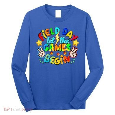 Let The Games Begin Teachers Field Day Gift Long Sleeve Shirt